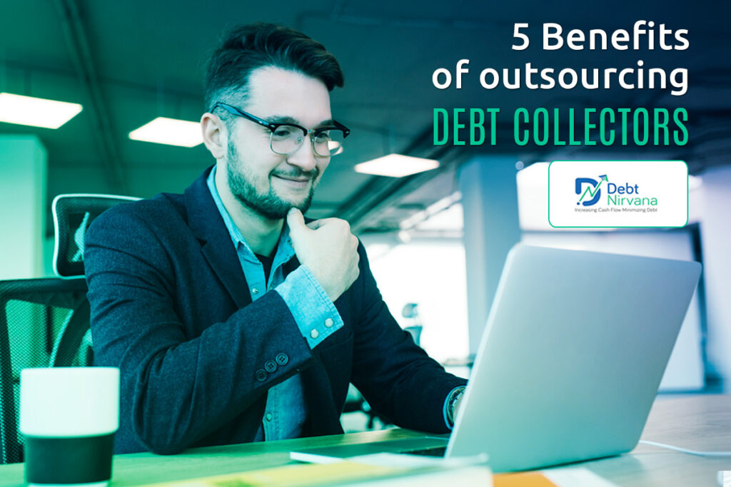 5 Benefits of Outsourcing Debt Collection