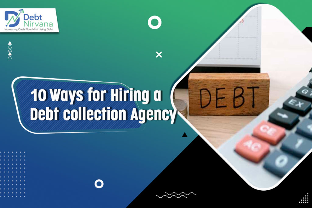 10 Ways for Hiring a Debt collection Agency