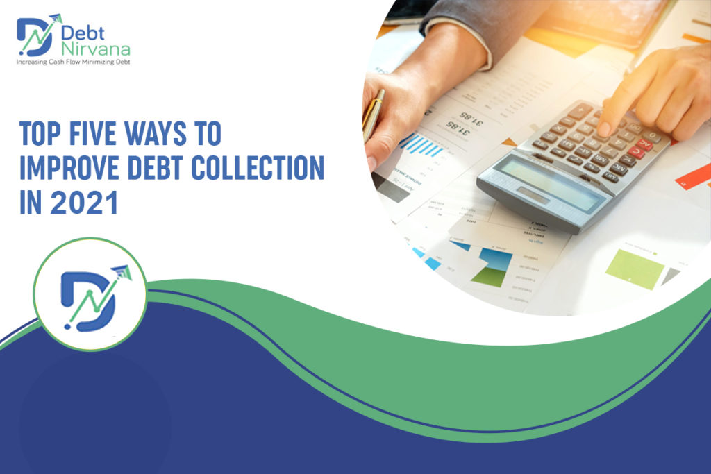 Top Five Ways To Improve Debt Collection In 2021