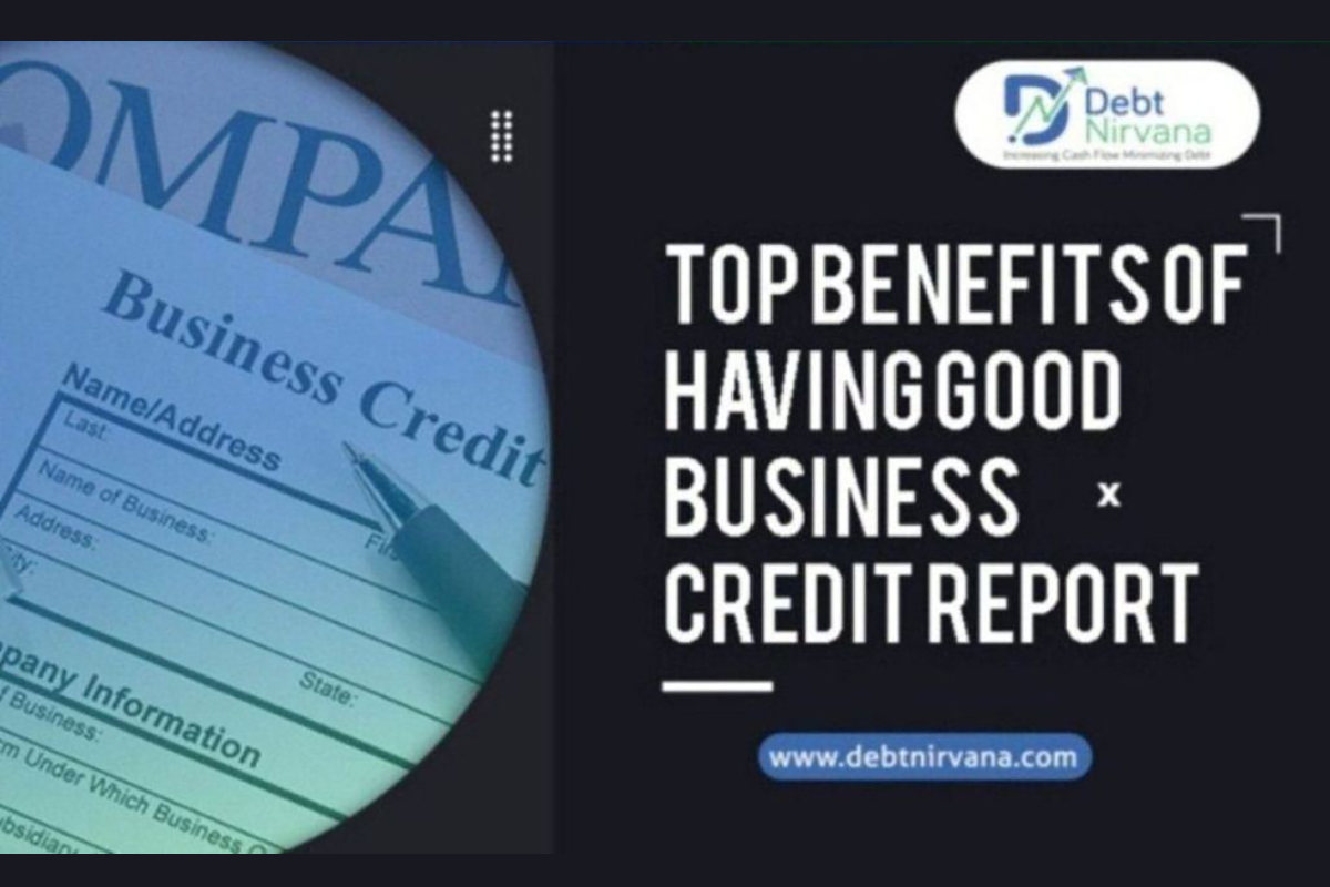 Top benefits of having good business credit report