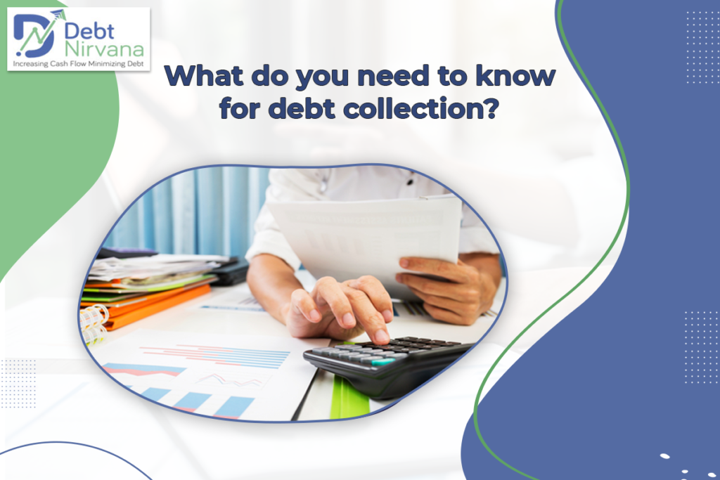 What do you need to know for debt collection?