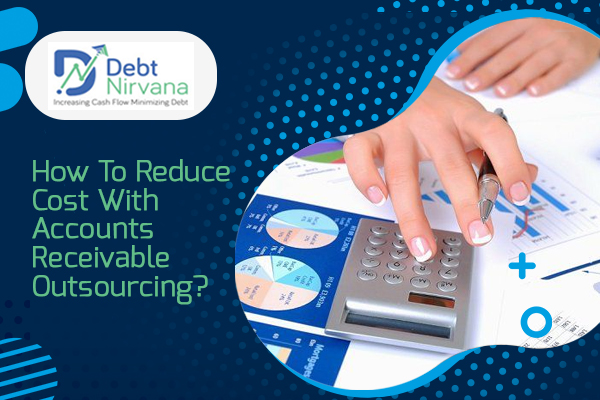 How to reduce cost with account receivables outsourcing ?