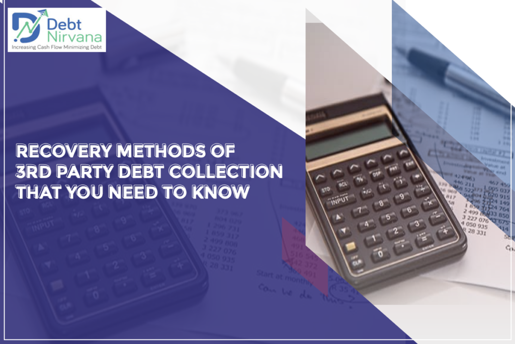 Recovery Methods of 3rd Party Debt Collection That You Need To Know