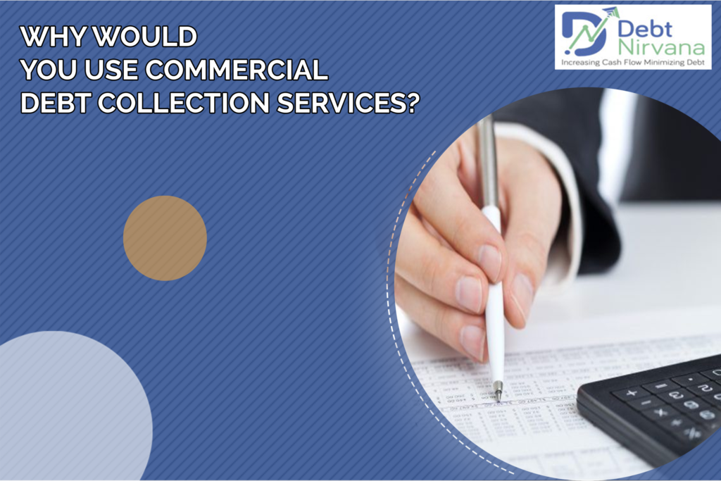 Why would you use Commercial Debt Collection Services?