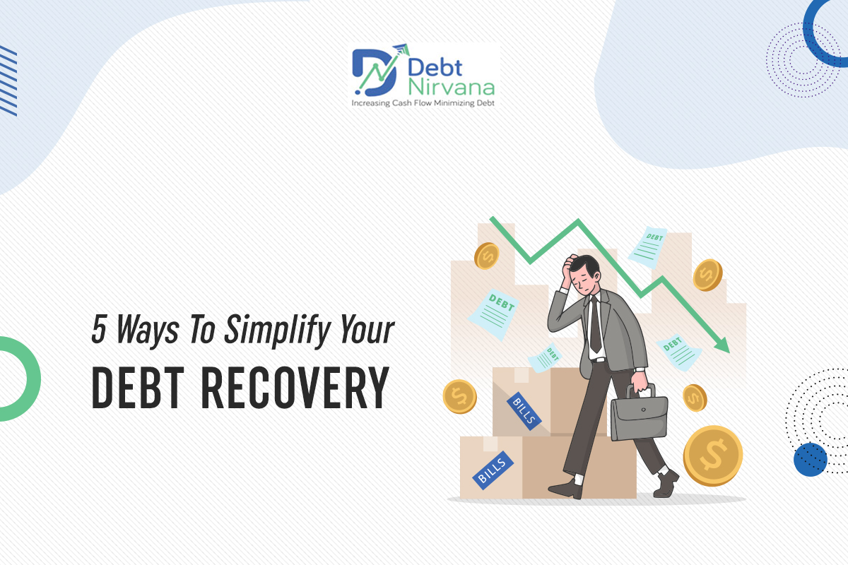 5 Ways To Simplify Your Debt Recovery