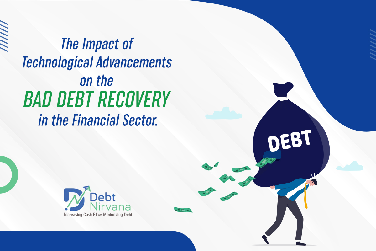 The Impact of Technological Advancements on the Bad Debt Recovery in the Financial Sector