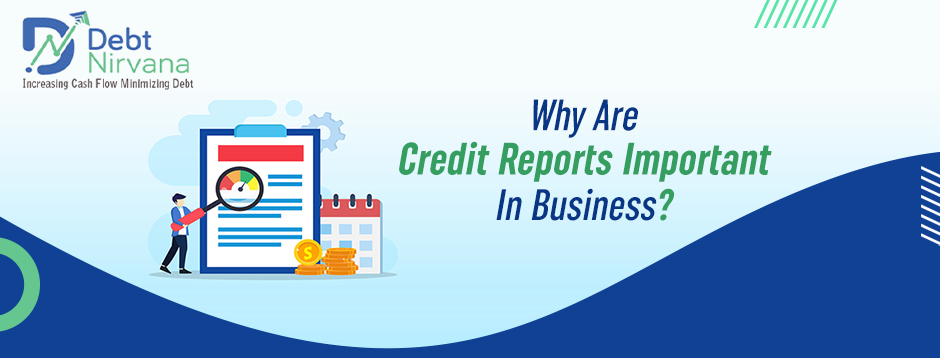 Why Are Credit Reports Important In Business?