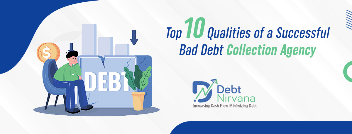 Top 10 Qualities of a Successful Bad Debt Collection Agency