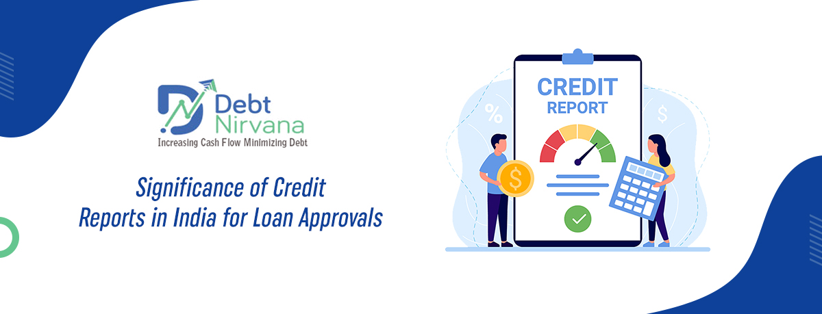 Significance of Credit Reports in India for Loan Approvals