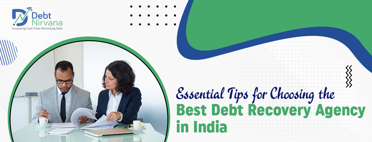 Essential Tips for Choosing the Best Debt Recovery Agency in India
