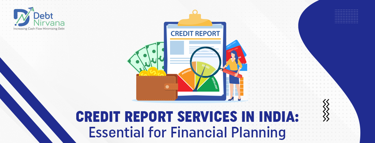 Credit Report Services in India: Essential for Financial Planning