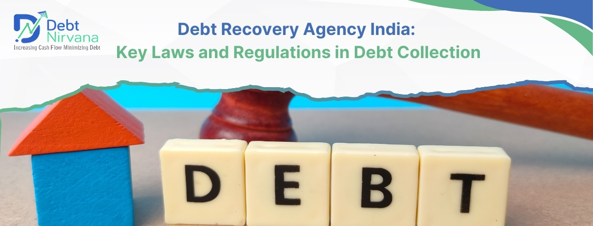 Debt Recovery Agency India: Key Laws and Regulations in Debt Collection