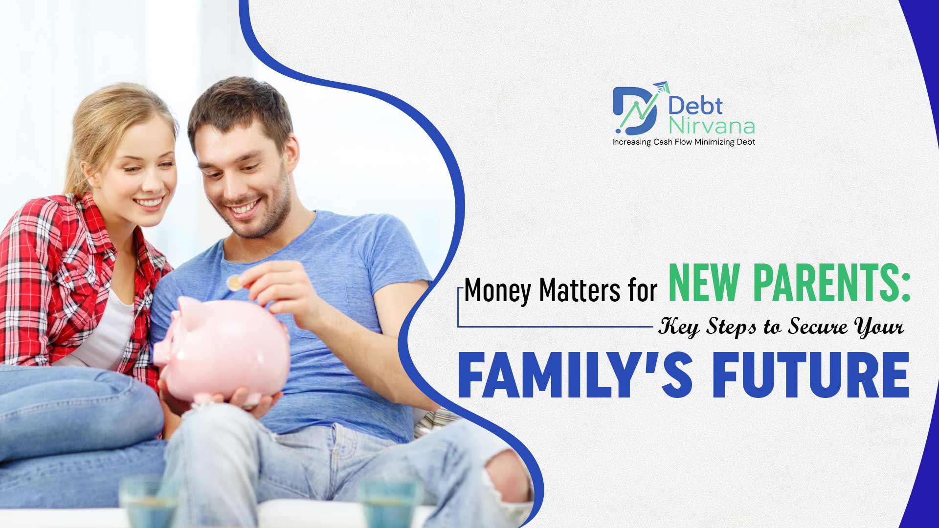 Money Matters for New Parents: Key Steps to Secure Your Family’s Future