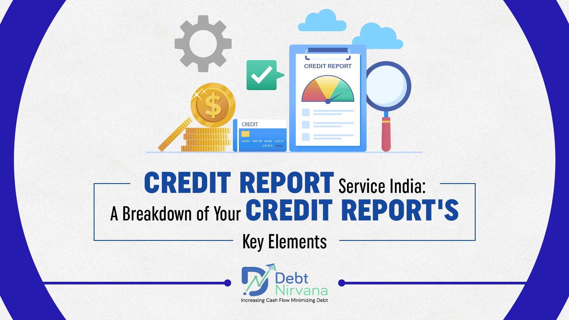 Credit Report Service India: A Breakdown of Your Credit Report’s Key Elements