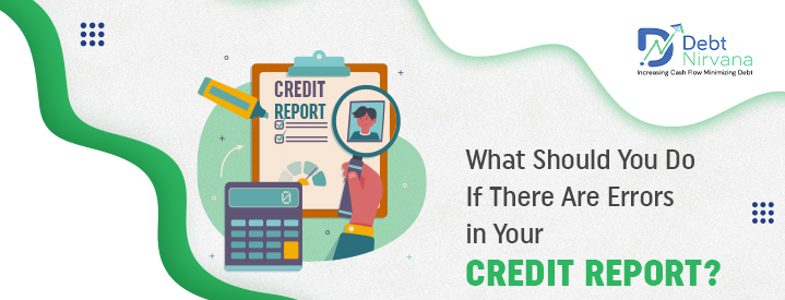 What Should You Do If There Are Errors in Your Credit Report?