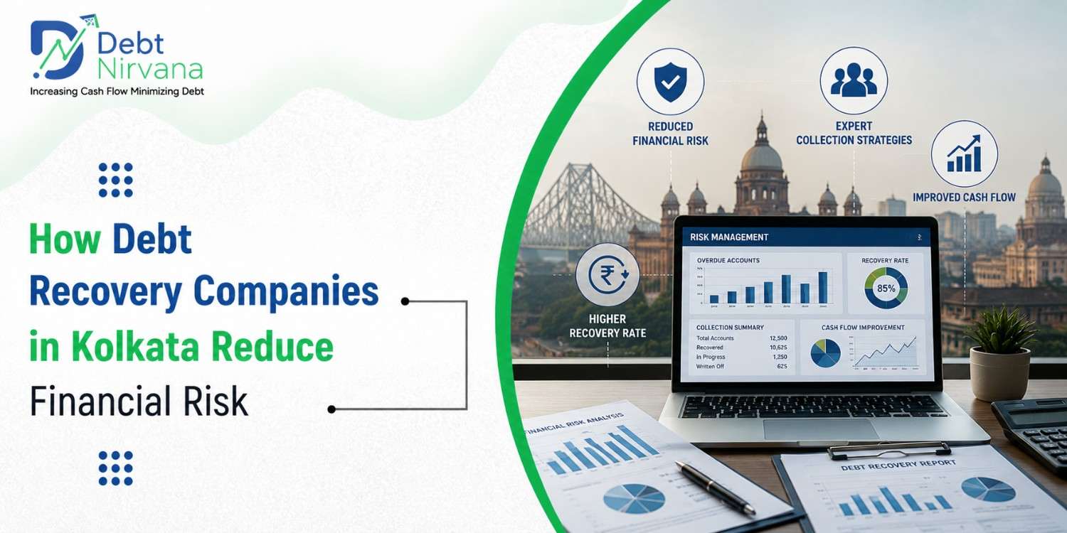 How Debt Recovery Companies in Kolkata Reduce Financial Risk